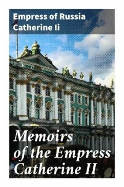 Memoirs of the Empress Catherine II - Catherine Ii, Empress of Russia