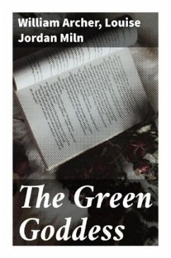 The Green Goddess - Archer, William;Miln, Louise Jordan