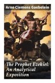 The Prophet Ezekiel: An Analytical Exposition