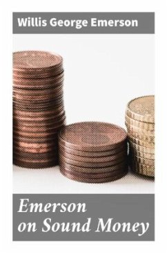 Emerson on Sound Money - Emerson, Willis George