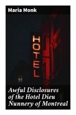 Awful Disclosures of the Hotel Dieu Nunnery of Montreal