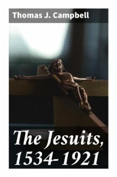 The Jesuits, 1534-1921 - Campbell, Thomas J.