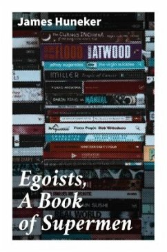 Egoists, A Book of Supermen - Huneker, James