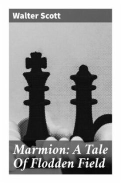 Marmion: A Tale Of Flodden Field - Scott, Walter