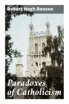 Paradoxes of Catholicism - Benson, Robert Hugh