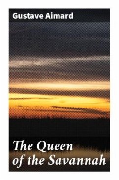 The Queen of the Savannah - Aimard, Gustave