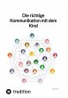 Die richtige Kommunikation mit dem Kind - Bild 1