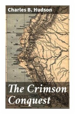 The Crimson Conquest - Hudson, Charles B.