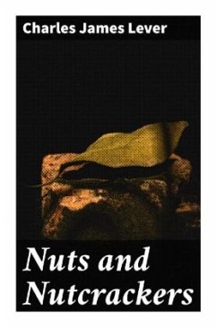 Nuts and Nutcrackers - Lever, Charles James