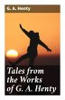Tales from the Works of G. A. Henty - Bild 1