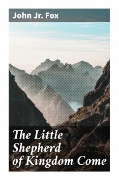 The Little Shepherd of Kingdom Come - Fox, John, Jr.
