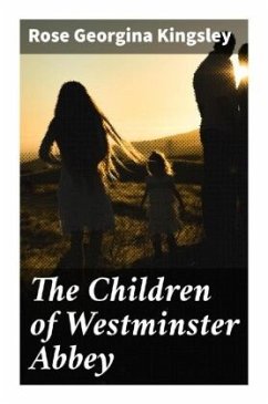 The Children of Westminster Abbey - Kingsley, Rose Georgina
