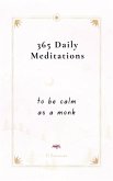 365 Daily Meditations To Be Calm As A Monk: One Page Per Day - A Book With Daily Quotes (eBook, ePUB)