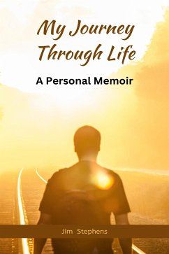 My Journey Through Life (eBook, ePUB) - Stephens, Jim