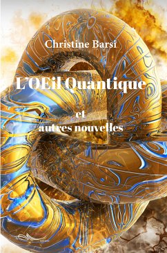 L'OEil Quantique et autres nouvelles (eBook, ePUB) - Barsi, Christine