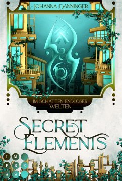 Secret Elements 5: Im Schatten endloser Welten (eBook, ePUB) - Danninger, Johanna