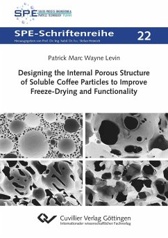 Designing the Internal Porous Structure of Soluble Coffee Particles to Improve Freeze-Drying and Functionality - Levin, Patrick