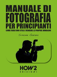 MANUALE DI FOTOGRAFIA PER PRINCIPIANTI (Volume 3) (eBook, ePUB) - Gavana, Simone