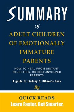 Summary of Adult Children of Emotionally Immature Parents (eBook, ePUB) - Reads, Quick