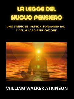 La legge del Nuovo Pensiero (Tradotto) (eBook, ePUB) - Walker Atkinson, William