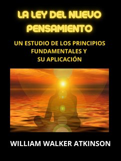 La Ley del Nuevo Pensamiento (Traducido) (eBook, ePUB) - Walker Atkinson, William