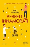 Perfetti innamorati. Life's too short (eBook, ePUB)