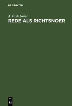 Rede als richtsnoer - Groot, A. D. de