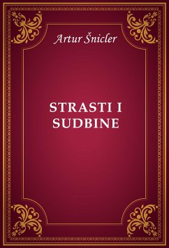 Strasti i sudbine (eBook, ePUB) - Šnicler, Artur