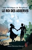 Les chroniques de Rougeterre - Le roi des Asservis - Tome 1 (eBook, ePUB)