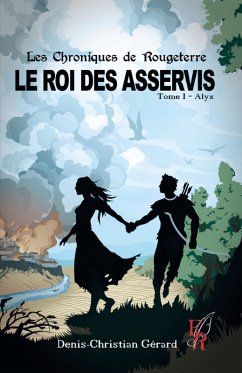 Les chroniques de Rougeterre - Le roi des Asservis - Tome 1 (eBook, ePUB) - Gerard, Denis-Christian