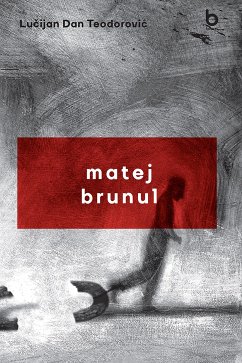 Matej Brunul (eBook, ePUB) - Dan Teodorovici, Lucian; Dan Teodorović, Lučijan