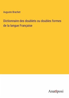 Dictionnaire des doublets ou doubles formes de la langue Française - Brachet, Auguste