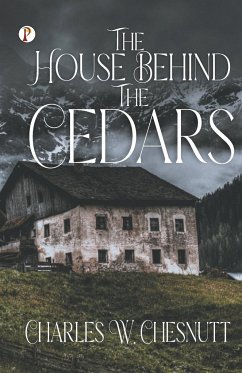 The House Behind the Cedars - Chesnutt, Charles W.