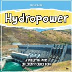 Hydropower A Variety Of Facts Children's Science Book