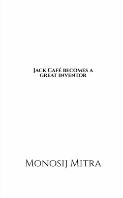 Jack Cafe becomes a great inventor - Mitra, Monosij