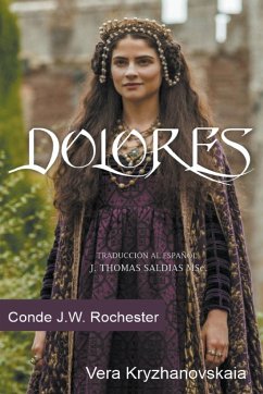 Dolores - Rochester, Conde J. W.; Kryzhanovskaia, Vera; Saldias, J. Thomas MSc.