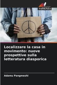 Localizzare la casa in movimento: nuove prospettive sulla letteratura diasporica - Pangmeshi, Adamu