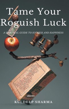 Tame Your Roguish Luck - Sharma, Kuldeep