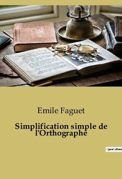 Simplification simple de l'Orthographe - Faguet, Emile