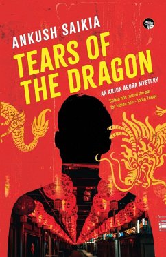 TEARS OF THE DRAGON AN ARJUN ARORA MYSTERY - Saikia, Ankush