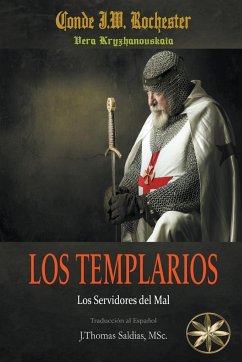 Los Templarios - Rochester, Conde J. W.; Kryzhanovskaia, Vera; Saldias, J. Thomas MSc.