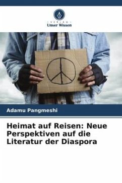 Heimat auf Reisen: Neue Perspektiven auf die Literatur der Diaspora - Pangmeshi, Adamu