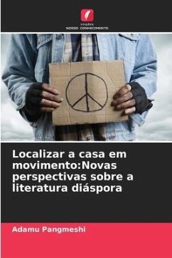 Localizar a casa em movimento:Novas perspectivas sobre a literatura diáspora - Pangmeshi, Adamu