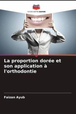 La proportion dorée et son application à l'orthodontie - Ayub, Faizan;Agarwal, Ankur;Kumar, Reena R.