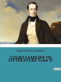 COURS FAMILIER DE LITTÉRATURE Tome 17 - De Lamartine, Alphonse