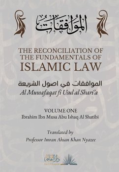 The Reconciliation of the Fundamentals of Islamic Law - Al Shatibi, Ibrahim Ibn Musa Abu Ishaq