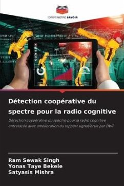 Détection coopérative du spectre pour la radio cognitive - Singh, Ram Sewak;Bekele, Yonas Taye;Mishra, Satyasis