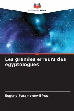 Les grandes erreurs des égyptologues - Paramonov-Efrus, Eugene