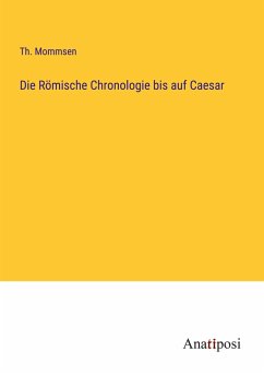 Die Römische Chronologie bis auf Caesar - Mommsen, Th.