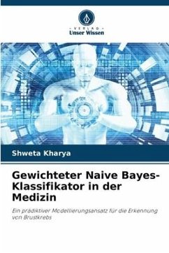 Gewichteter Naive Bayes-Klassifikator in der Medizin - Kharya, Shweta